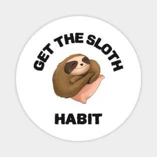 lazy sloth funny design ' get the sloth habit' Magnet